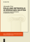 Polis und Metropolis im romischen Agypten : Stadtisches Selbstverstandnis in Hermupolis Magna - eBook