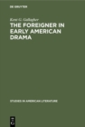 The foreigner in early American drama : A study in attitudes - eBook