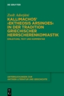 Kallimachos' ›Ektheosis Arsinoes‹ in der Tradition griechischer Herrscherenkomiastik : Einleitung, Text und Kommentar - eBook