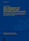 Wie umgehen mit Faschismus und Nationalsozialismus? : Erfahrungen, Erwartungen und Erinnerungen italienischer, deutscher und franzosischer Sozialisten 1919-um 1960 - eBook