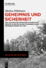 Geheimnis und Sicherheit : Der Aufstieg militarischer Nachrichtendienste in Deutschland, Frankreich und Grobritannien 1871-1914 - eBook