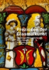 Preziosen der Glasmalkunst : Die Glasgemaldesammlung Dubs-Huwyler in Steinen, Schwyz - Book