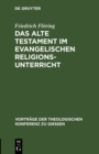 Das Alte Testament im evangelischen Religionsunterricht - eBook