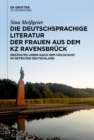 Die deutschsprachige Literatur der Frauen aus dem KZ Ravensbruck : Erzahltes Leben nach dem Holocaust im geteilten Deutschland - eBook