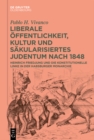 Liberale Offentlichkeit, Kultur und sakularisiertes Judentum nach 1848 : Heinrich Friedjung und die konstitutionelle Linke in der Habsburger Monarchie - eBook