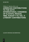 American contributions to the Sixth International Congress of Slavists, Prague, 1968, August 7-13, Vol. 2: Literary contributions - eBook