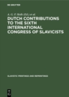 Dutch contributions to the Sixth International Congress of Slavicists : Prague 1968 - eBook