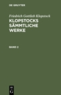 Friedrich Gottlieb Klopstock: Klopstocks sammtliche Werke. Band 2 - eBook