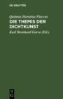 Die Themis der Dichtkunst : Ein Lehrgedicht in 8 Gesangen und des Horatius Flaccus Brief uber die Dichtkunst, deutsch. Mit Anmerkungen - eBook
