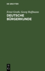 Deutsche Burgerkunde : Kleines Handbuch des politisch Wissenswerten fur jedermann - eBook