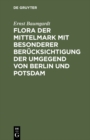 Flora der Mittelmark mit besonderer Berucksichtigung der Umgegend von Berlin und Potsdam - eBook