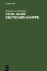 Zehn Jahre deutscher Kampfe : Schriften zur Tagespolitik - eBook