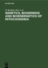 Genetics, Biogenesis and Bioenergetics of Mitochondria : Proceedings of a Symposium held at the Genetisches Institut der Universitat Munchen, September 11-13, 1975 - eBook