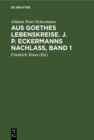 Aus Goethes Lebenskreise. J. P. Eckermanns Nachla, Band 1 - eBook