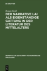 Der narrative Lai als eigenstandige Gattung in der Literatur des Mittelalters : Zum Strukturprinzip der Aventure in den Lais - eBook
