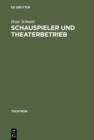 Schauspieler und Theaterbetrieb : Studien zur Sozialgeschichte des Schauspielerstandes im deutschsprachigen Raum 1700-1900 - eBook