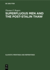 Superfluous men and the post-Stalin thaw : The alienated hero in soviet prose during the decade 1953-1963 - eBook