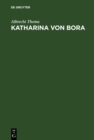 Katharina von Bora : Geschichtliches Lebensbild - eBook