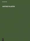 Antike Plastik : Walther Amelung zum 60. Geburtstag - eBook