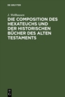 Die Composition des Hexateuchs und der historischen Bucher des Alten Testaments : Mit Nachtragen - eBook