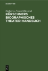 Kurschners biographisches Theater-Handbuch : Schauspiel, Oper, Film, Rundfunk. Deutschland, Osterreich, Schweiz - eBook