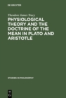 Physiological Theory and the Doctrine of the Mean in Plato and Aristotle - eBook