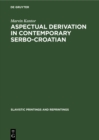 Aspectual derivation in contemporary Serbo-Croatian - eBook