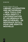 Library automation and networking - New tools for a new identity / L'automatisation et les reseaux de bibliotheques - de nouveaux outils pour une identite nouvelle : European conference, 9-11 May 1990 - eBook