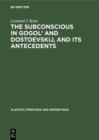 The subconscious in Gogol' and Dostoevskij, and its antecedents - eBook