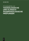 Toxikologische und klinisch-pharmakologische Prufungen : Anforderungen, Methoden, Erfahrungen, Perspektiven - eBook
