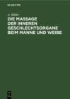 Die Massage der inneren Geschlechtsorgane beim Manne und Weibe - eBook