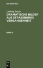Ludwig Spach: Dramatische Bilder Aus Strassburgs Vergangenheit. Band 2 - Book