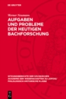 Aufgaben und Probleme der heutigen Bachforschung - eBook