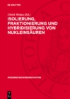 Isolierung, Fraktionierung und Hybridisierung von Nukleinsauren : Eine Einfuhrung und methodische Anleitung - eBook