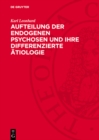 Aufteilung der endogenen Psychosen und ihre differenzierte Atiologie - eBook