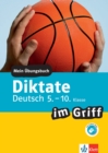 Klett Diktate im Griff Deutsch 5.-10. Klasse : Mein Ubungsbuch fur Gymnasium und Realschule - eBook