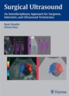 Surgical Ultrasound : An Interdisciplinary Approach for Surgeons, Internists, and Ultrasound Technicians - Book