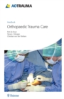 AO Handbook: Orthopedic Trauma Care : Orthopedic Trauma Care - eBook