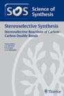 Science of Synthesis: Stereoselective Synthesis Vol. 1 : Stereoselective Reactions of Carbon-Carbon Double Bonds - Book