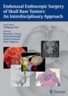 Endonasal Endoscopic Surgery of Skull Base Tumors: An Interdisciplinary Approach - Book