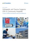 Orthopedic and Trauma Surgeons: CPD in Community Hospitals : A study of different educational needs and preferences - Book