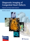 Diagnostic Imaging of Congenital Heart Defects : Diagnosis and Image-Guided Treatment - Book