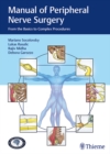 Manual of Peripheral Nerve Surgery : From the Basics to Complex Procedures - Book