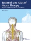 Textbook and Atlas of Neural Therapy : Diagnosis and Therapy with Local Anesthetics - Book