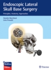 Endoscopic Lateral Skull Base Surgery : Principles, Anatomy, Approaches - Book