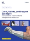 Casts, Splints, and Support Bandages : Nonoperative Treatment and Perioperative Protection - Book
