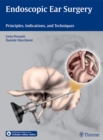 Endoscopic Ear Surgery : Principles, Indications, and Techniques - eBook