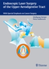 Endoscopic Laser Surgery of the Upper Aerodigestive Tract : With Special Emphasis on Cancer Surgery - eBook