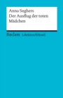 Lektureschlussel. Anna Seghers: Der Ausflug der toten Madchen : Reclam Lektureschlussel - eBook