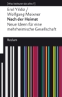 Nach der Heimat. Neue Ideen fur eine mehrheimische Gesellschaft : [Was bedeutet das alles?] - eBook